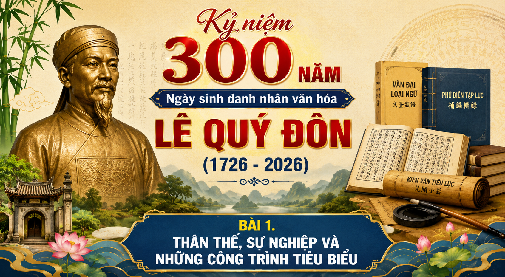 Đề cương tuyên truyền Kỷ niệm 300 năm Ngày sinh danh nhân văn hóa Lê Quý Đôn (1726 - 2026)