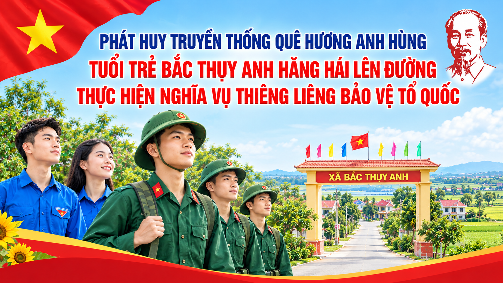 PHÁT HUY TRUYỀN THỐNG QUÊ HƯƠNG ANH HÙNG, TUỔI TRẺ BẮC THỤY ANH HĂNG HÁI LÊN ĐƯỜNG THỰC HIỆN NGHĨA VỤ THIÊNG LIÊNG BẢO VỆ TỔ QUỐC